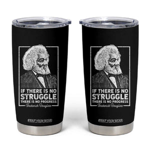 Frederick Douglass Tumbler Cup If There Is No Struggle There Is No Progress Black History Month TS09 Black Print Your Wear