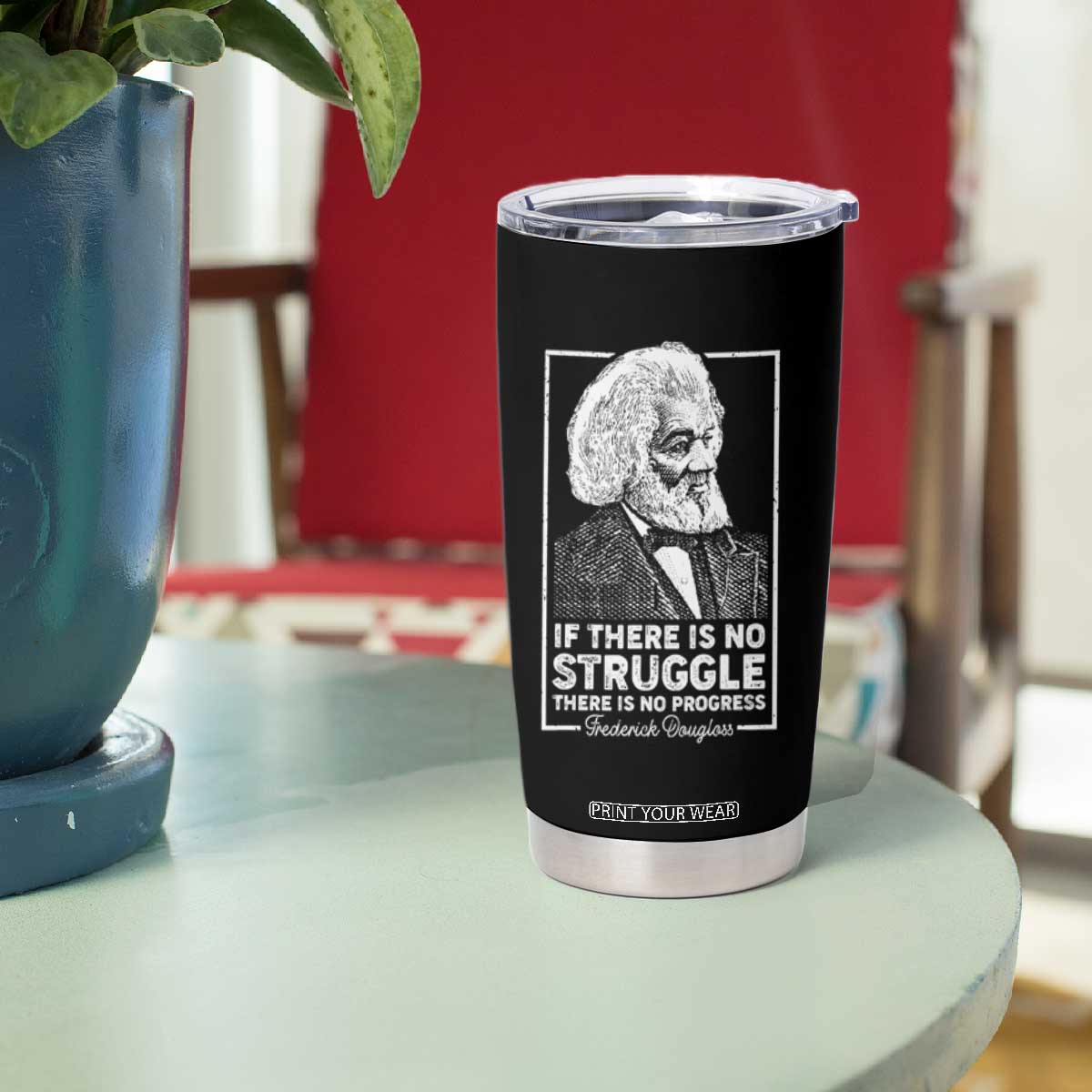 Frederick Douglass Tumbler Cup If There Is No Struggle There Is No Progress Black History Month TS09 Print Your Wear