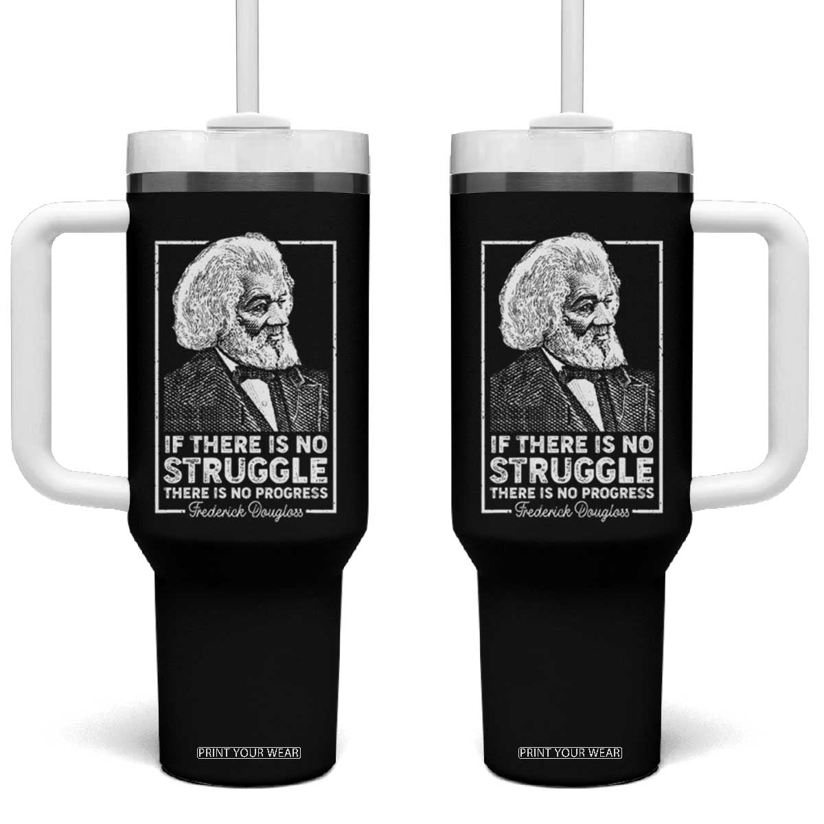 Frederick Douglass Tumbler With Handle If There Is No Struggle There Is No Progress Black History Month TS09 One Size: 40 oz Black Print Your Wear