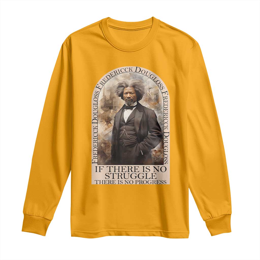 Frederick Douglass Long Sleeve Shirt If There Is No Struggle There Is No Progress BHM Black Civil Rights TS09 Gold Print Your Wear