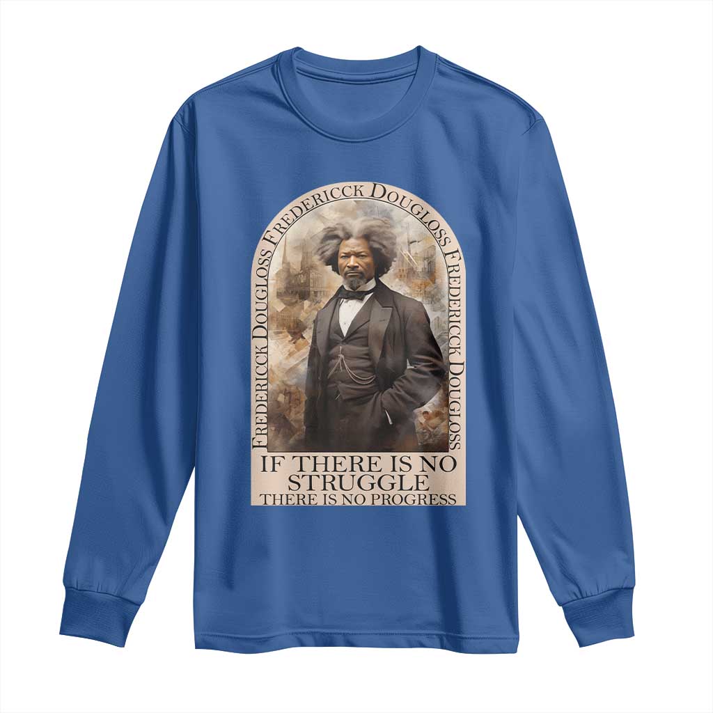 Frederick Douglass Long Sleeve Shirt If There Is No Struggle There Is No Progress BHM Black Civil Rights TS09 Royal Blue Print Your Wear