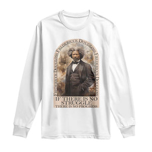 Frederick Douglass Long Sleeve Shirt If There Is No Struggle There Is No Progress BHM Black Civil Rights TS09 White Print Your Wear