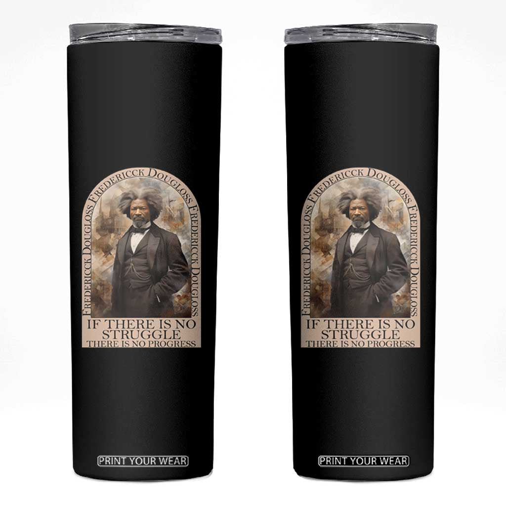 Frederick Douglass Skinny Tumbler If There Is No Struggle There Is No Progress Black History TS09 Black Print Your Wear