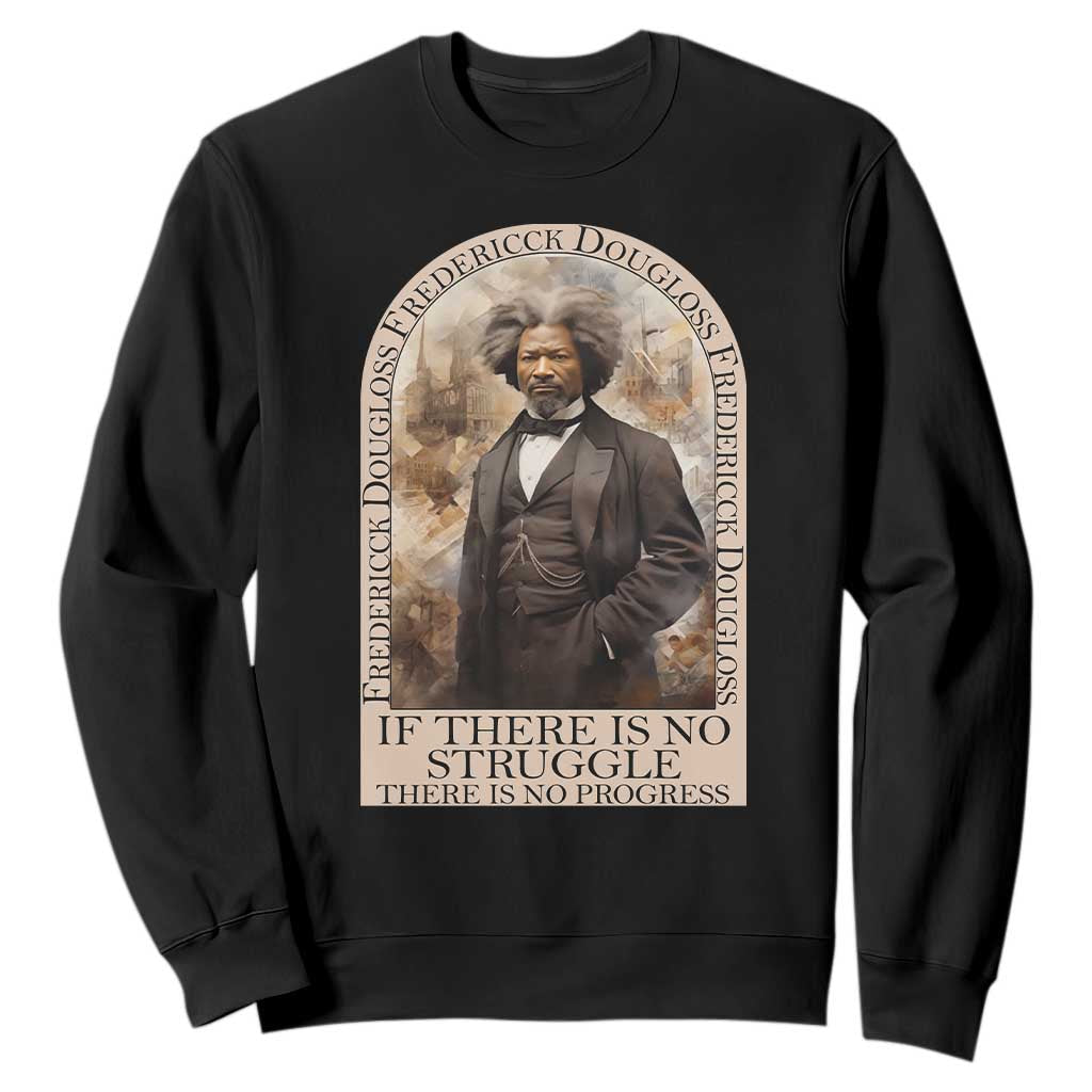 Frederick Douglass Sweatshirt If There Is No Struggle There Is No Progress Black History Month TS09 Black Printyourwear