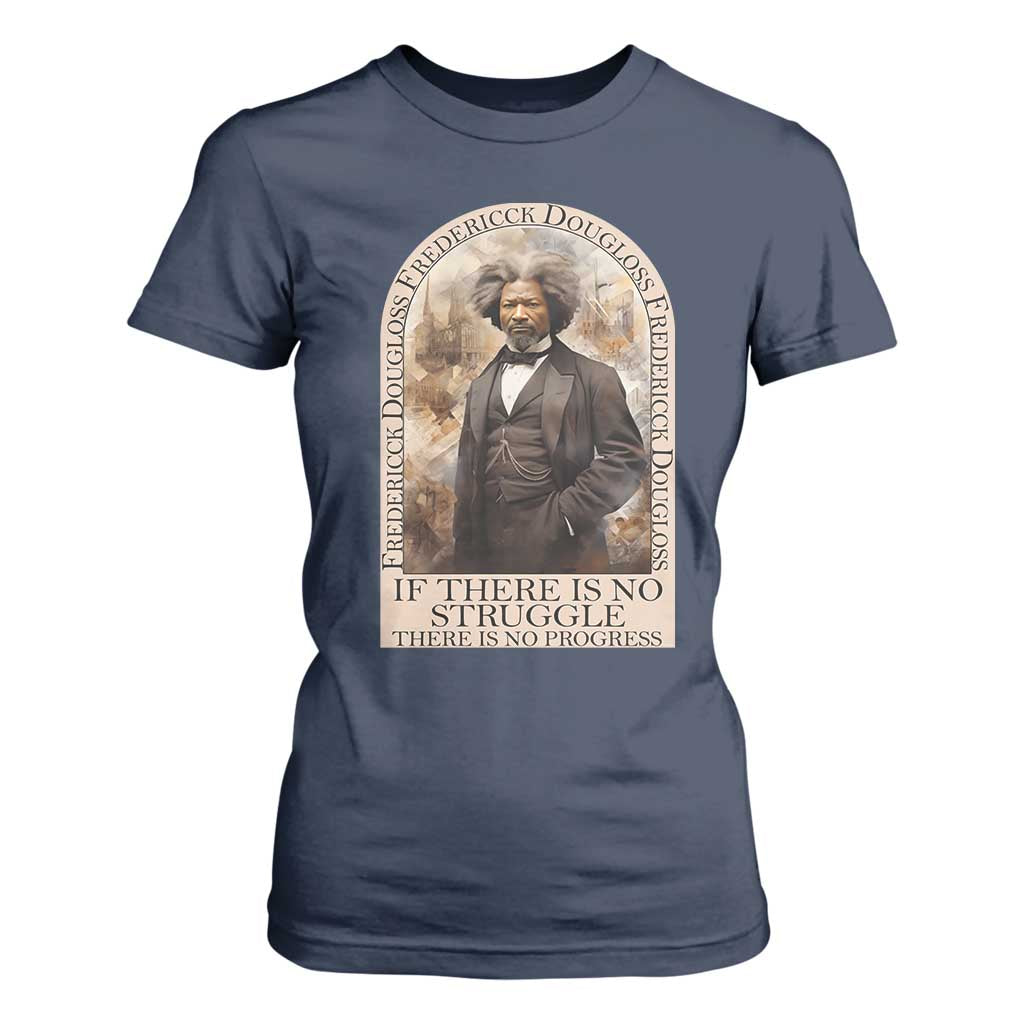 Frederick Douglass T Shirt For Women If There Is No Struggle There Is No Progress BHM Black Civil Rights TS09 Navy Print Your Wear