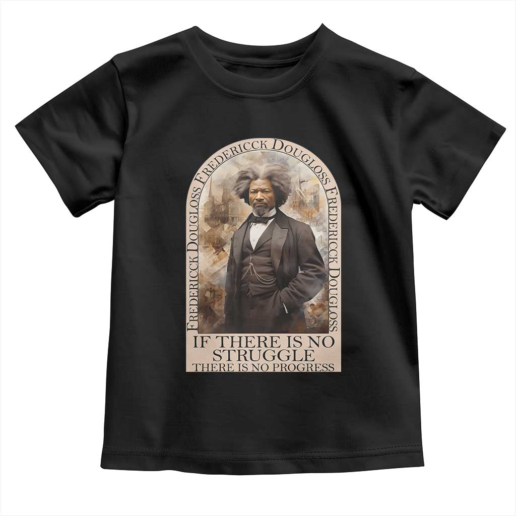 Frederick Douglass Toddler T Shirt If There Is No Struggle There Is No Progress BHM Black Civil Rights TS09 Black Print Your Wear