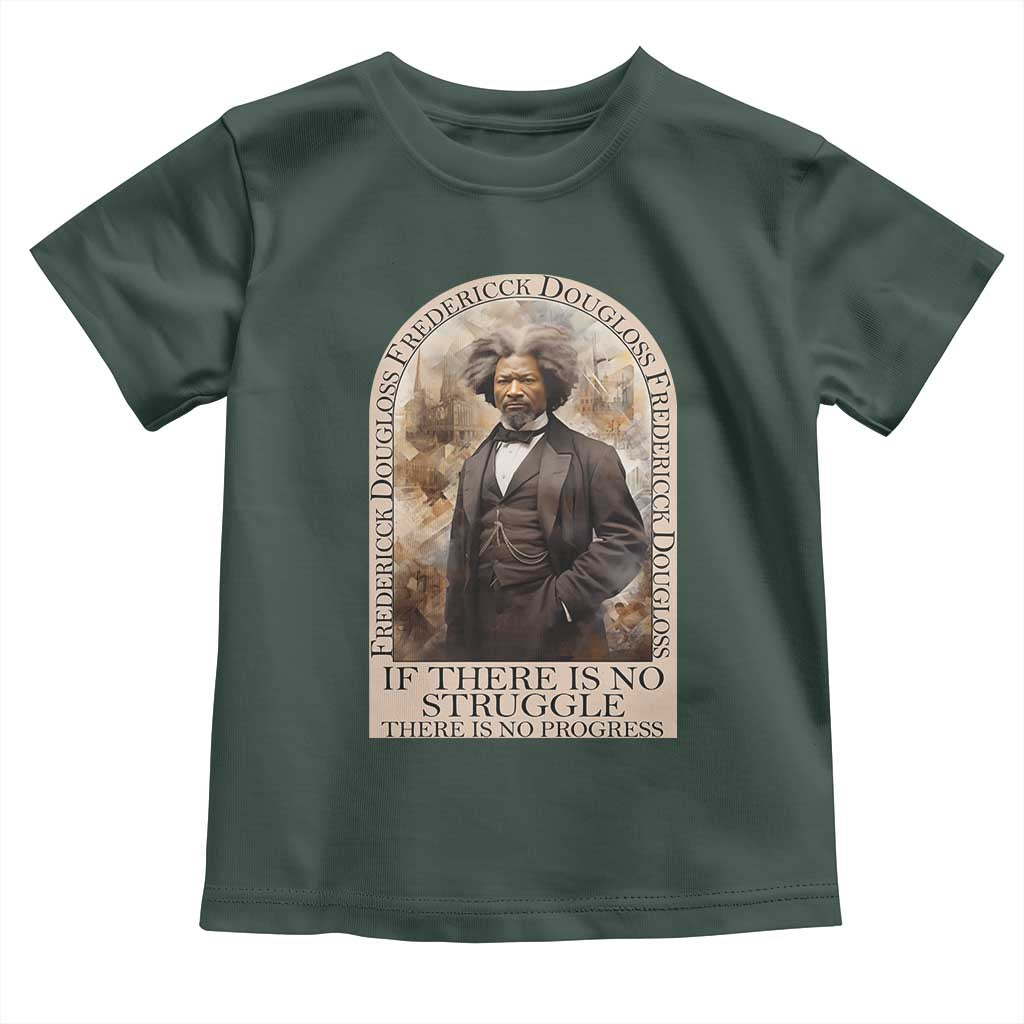 Frederick Douglass Toddler T Shirt If There Is No Struggle There Is No Progress BHM Black Civil Rights TS09 Dark Forest Green Print Your Wear