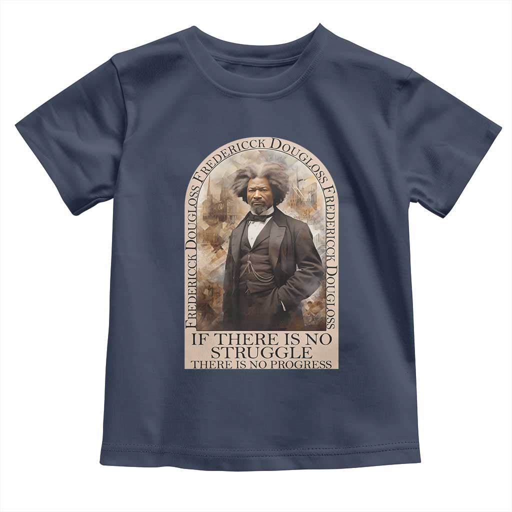 Frederick Douglass Toddler T Shirt If There Is No Struggle There Is No Progress BHM Black Civil Rights TS09 Navy Print Your Wear