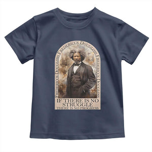 Frederick Douglass Toddler T Shirt If There Is No Struggle There Is No Progress BHM Black Civil Rights TS09 Navy Print Your Wear