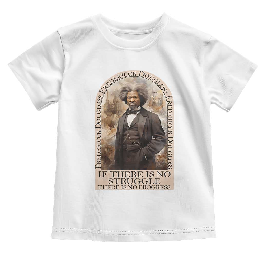 Frederick Douglass Toddler T Shirt If There Is No Struggle There Is No Progress BHM Black Civil Rights TS09 White Print Your Wear