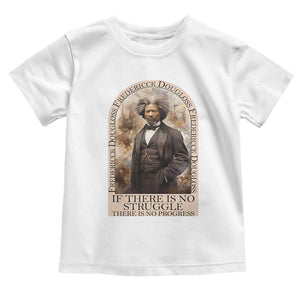 Frederick Douglass Toddler T Shirt If There Is No Struggle There Is No Progress BHM Black Civil Rights TS09 White Print Your Wear