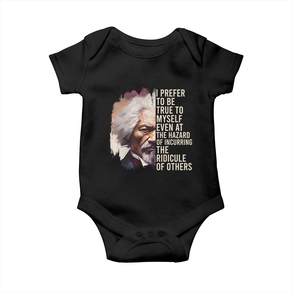 Frederick Douglass Baby Onesie I Prefer To Be True To Myself Even At The Hazaro Of Incurring The Ridicule Of Others BHM TS09 Black Print Your Wear