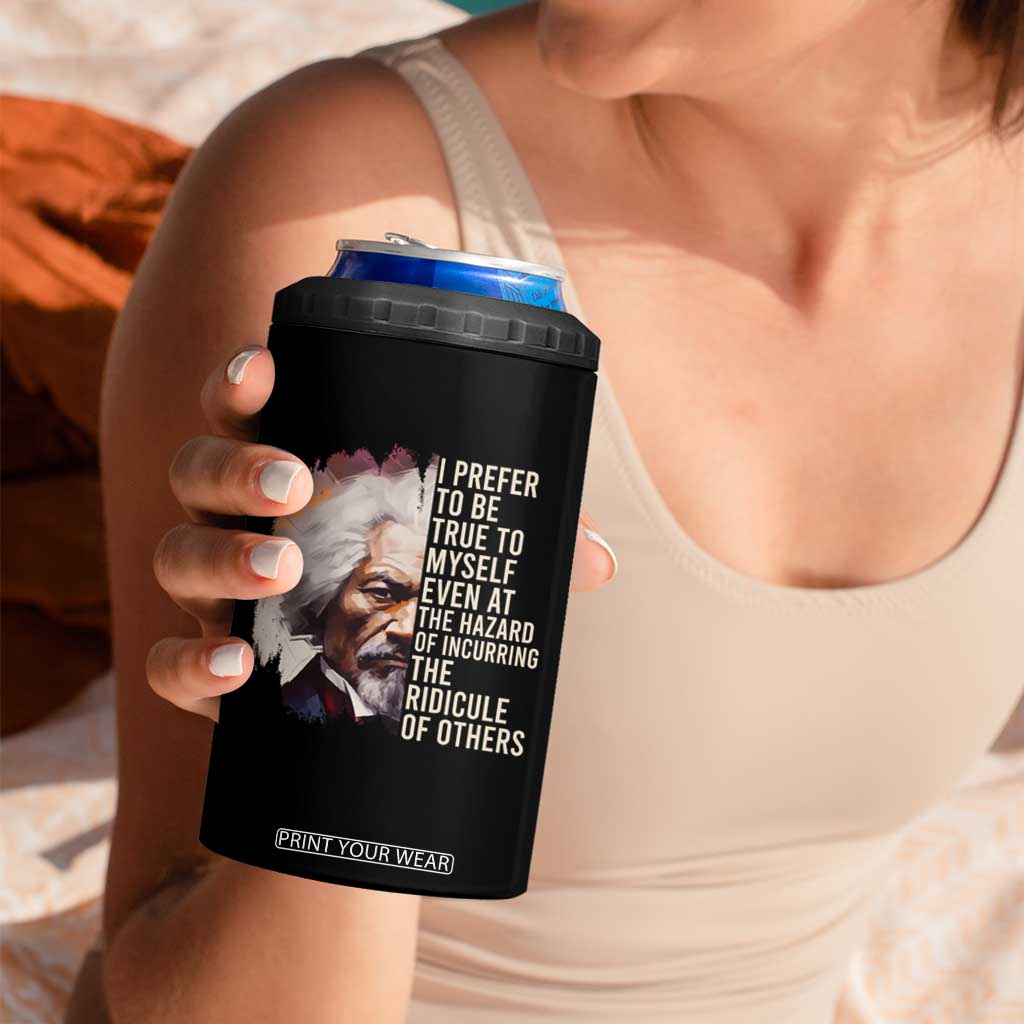 Frederick Douglass 4 in 1 Can Cooler Tumbler I Prefer To Be True To Myself Even At The Hazaro Of Incurring The Ridicule Of Others Black History Month TS09 Print Your Wear