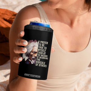 Frederick Douglass 4 in 1 Can Cooler Tumbler I Prefer To Be True To Myself Even At The Hazaro Of Incurring The Ridicule Of Others Black History Month TS09 Print Your Wear