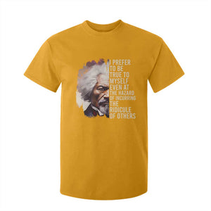 Frederick Douglass T Shirt For Kid I Prefer To Be True To Myself Even At The Hazaro Of Incurring The Ridicule Of Others BHM TS09 Gold Print Your Wear