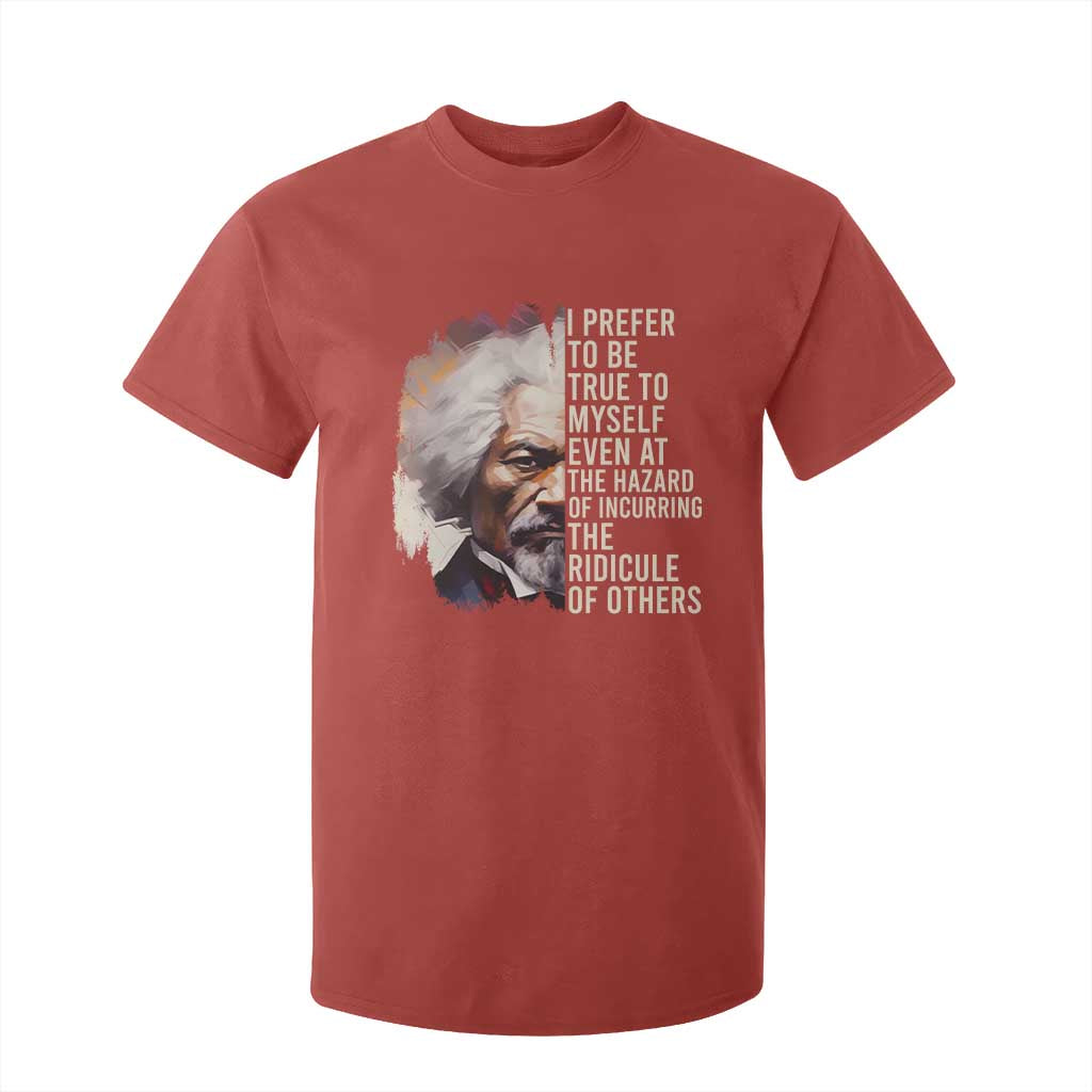 Frederick Douglass T Shirt For Kid I Prefer To Be True To Myself Even At The Hazaro Of Incurring The Ridicule Of Others BHM TS09 Red Print Your Wear