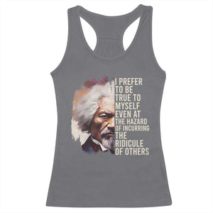 Frederick Douglass Racerback Tank Top I Prefer To Be True To Myself Even At The Hazaro Of Incurring The Ridicule Of Others BHM TS09 Charcoal Print Your Wear
