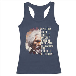 Frederick Douglass Racerback Tank Top I Prefer To Be True To Myself Even At The Hazaro Of Incurring The Ridicule Of Others BHM TS09 Navy Print Your Wear