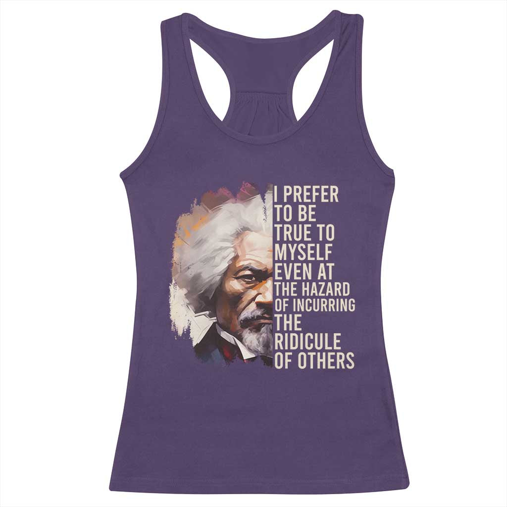 Frederick Douglass Racerback Tank Top I Prefer To Be True To Myself Even At The Hazaro Of Incurring The Ridicule Of Others BHM TS09 Purple Print Your Wear