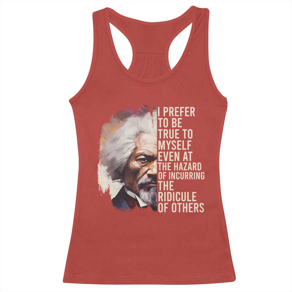 Frederick Douglass Racerback Tank Top I Prefer To Be True To Myself Even At The Hazaro Of Incurring The Ridicule Of Others BHM TS09 Red Print Your Wear