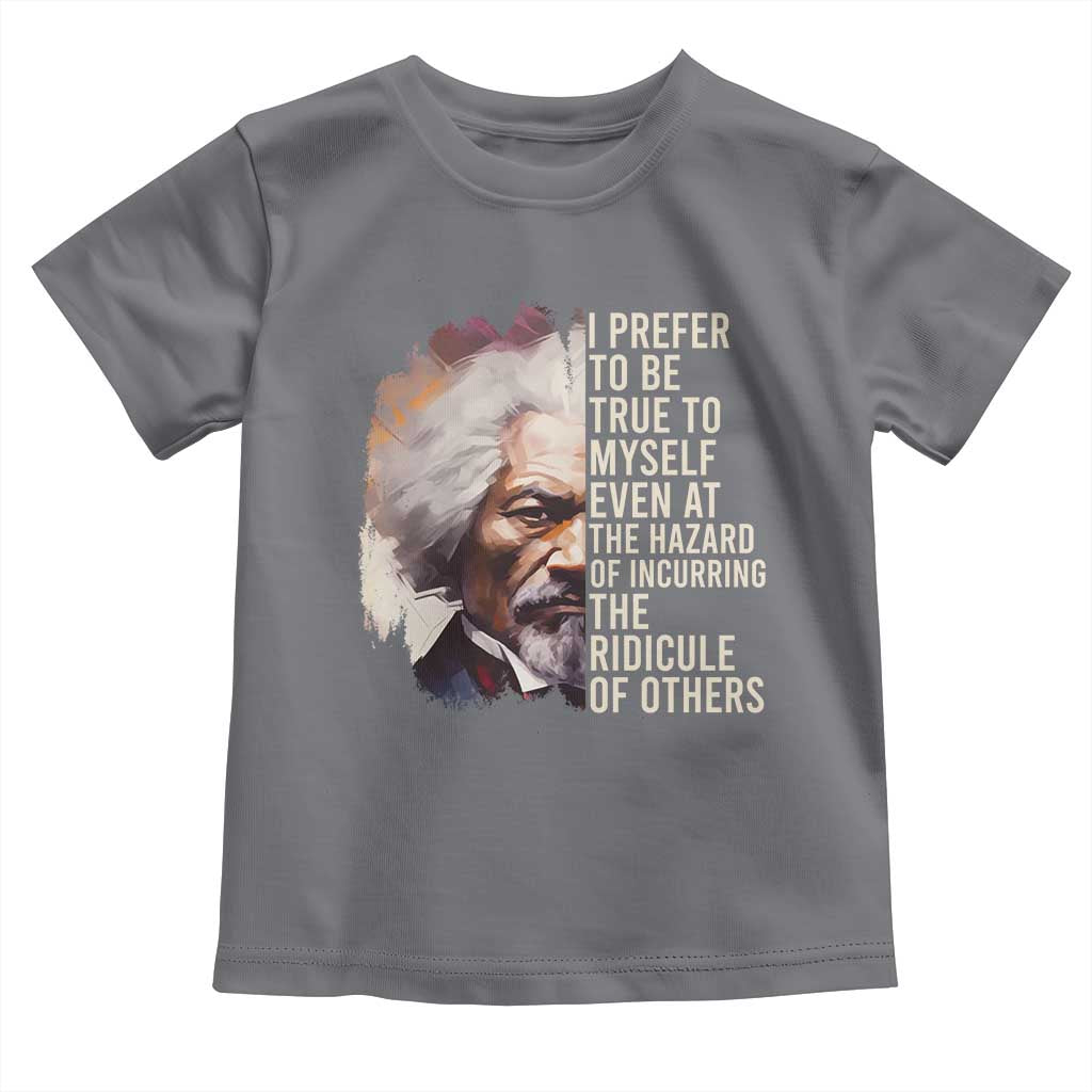 Frederick Douglass Toddler T Shirt I Prefer To Be True To Myself Even At The Hazaro Of Incurring The Ridicule Of Others BHM TS09 Charcoal Print Your Wear