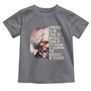 Frederick Douglass Toddler T Shirt I Prefer To Be True To Myself Even At The Hazaro Of Incurring The Ridicule Of Others BHM TS09 Charcoal Print Your Wear