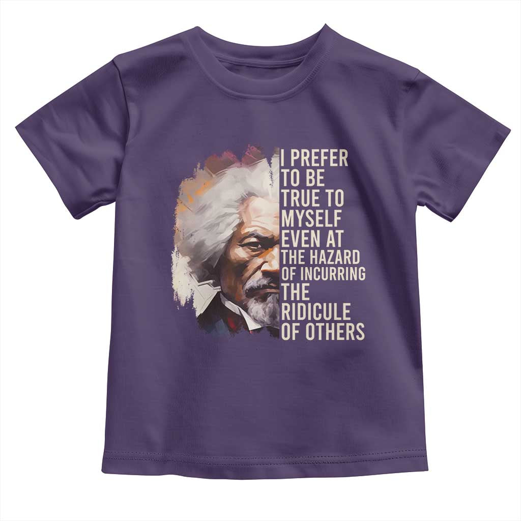 Frederick Douglass Toddler T Shirt I Prefer To Be True To Myself Even At The Hazaro Of Incurring The Ridicule Of Others BHM TS09 Purple Print Your Wear