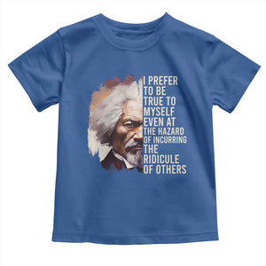 Frederick Douglass Toddler T Shirt I Prefer To Be True To Myself Even At The Hazaro Of Incurring The Ridicule Of Others BHM TS09 Royal Blue Print Your Wear