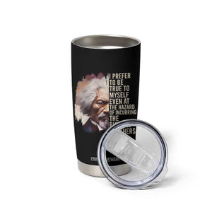 Frederick Douglass Tumbler Cup I Prefer To Be True To Myself Even At The Hazaro Of Incurring The Ridicule Of Others Black History Month TS09 Print Your Wear