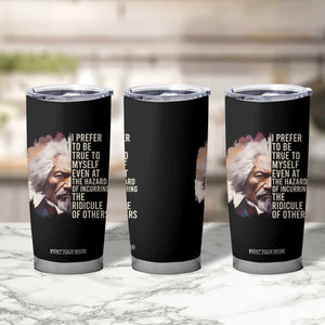 Frederick Douglass Tumbler Cup I Prefer To Be True To Myself Even At The Hazaro Of Incurring The Ridicule Of Others Black History Month TS09 Print Your Wear