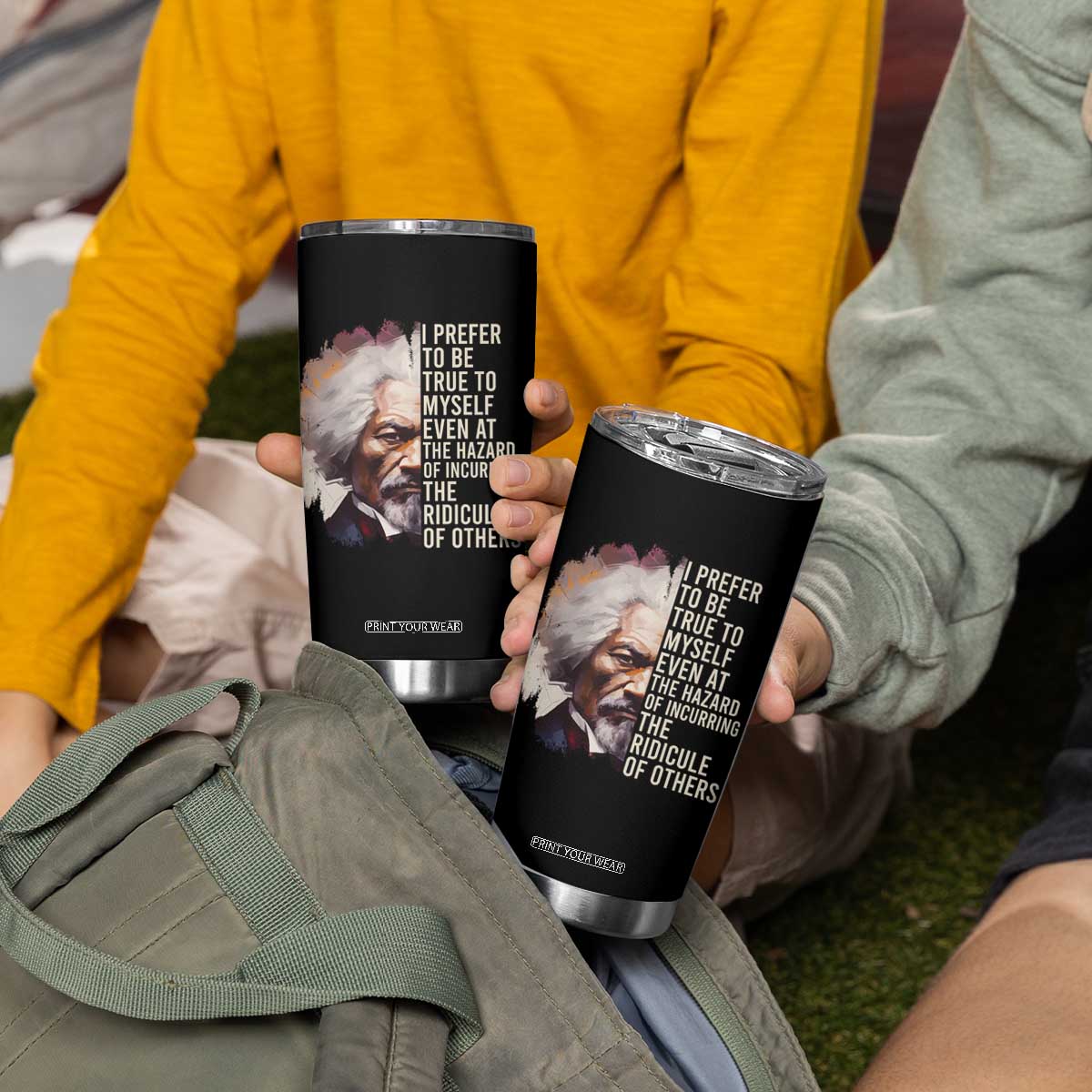 Frederick Douglass Tumbler Cup I Prefer To Be True To Myself Even At The Hazaro Of Incurring The Ridicule Of Others Black History Month TS09 Print Your Wear