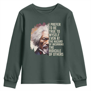 Frederick Douglass Youth Sweatshirt I Prefer To Be True To Myself Even At The Hazaro Of Incurring The Ridicule Of Others BHM TS09 Dark Forest Green Print Your Wear