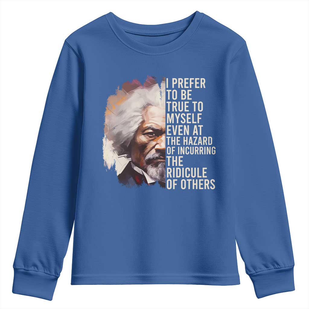 Frederick Douglass Youth Sweatshirt I Prefer To Be True To Myself Even At The Hazaro Of Incurring The Ridicule Of Others BHM TS09 Royal Blue Print Your Wear