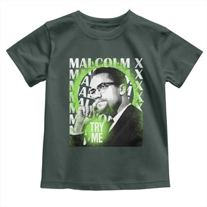 Malcolm X Toddler T Shirt Try Me Aesthetic Art Black Civil Rights BHM TS09 Dark Forest Green Print Your Wear