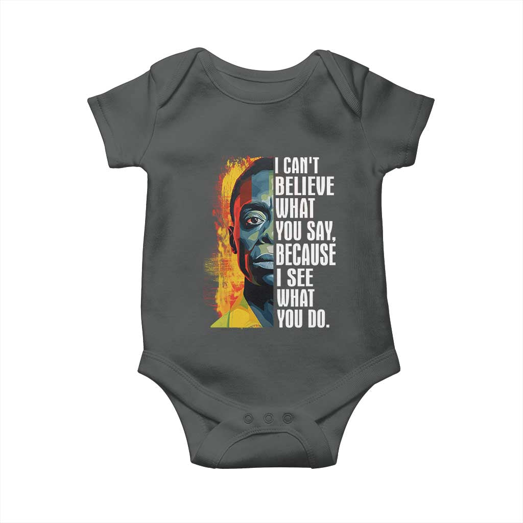 James Baldwin Baby Onesie I Can't Believe What You Say Because I See What You Do BHM Black Civil Rights TS09 Dark Heather Print Your Wear