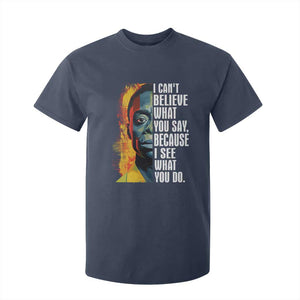 James Baldwin T Shirt For Kid I Can't Believe What You Say Because I See What You Do BHM Black Civil Rights TS09 Navy Print Your Wear