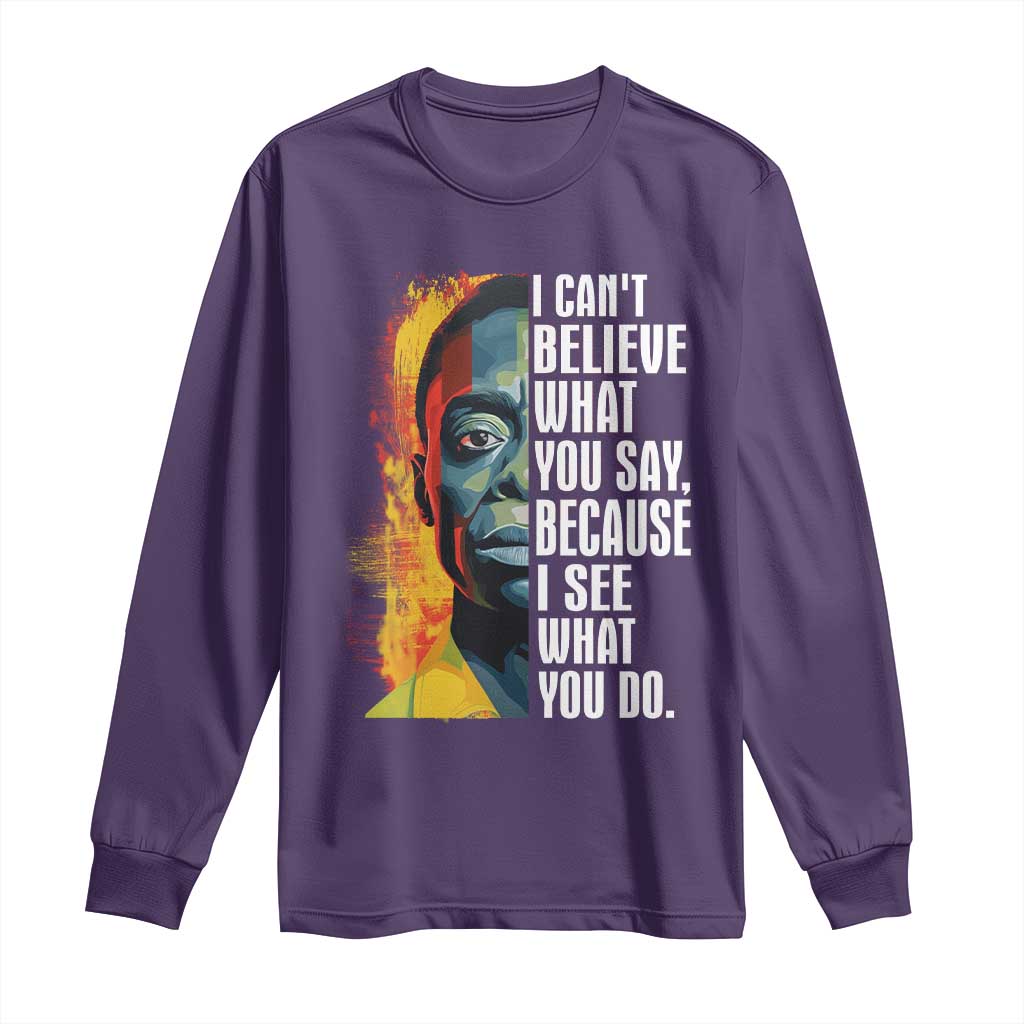 James Baldwin Long Sleeve Shirt I Can't Believe What You Say Because I See What You Do BHM Black Civil Rights TS09 Purple Print Your Wear