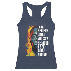 James Baldwin Racerback Tank Top I Can't Believe What You Say Because I See What You Do BHM Black Civil Rights TS09 Navy Print Your Wear