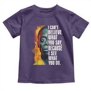 James Baldwin Toddler T Shirt I Can't Believe What You Say Because I See What You Do BHM Black Civil Rights TS09 Purple Print Your Wear