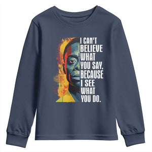 James Baldwin Youth Sweatshirt I Can't Believe What You Say Because I See What You Do BHM Black Civil Rights TS09 Navy Print Your Wear