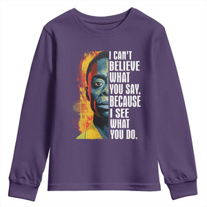 James Baldwin Youth Sweatshirt I Can't Believe What You Say Because I See What You Do BHM Black Civil Rights TS09 Purple Print Your Wear
