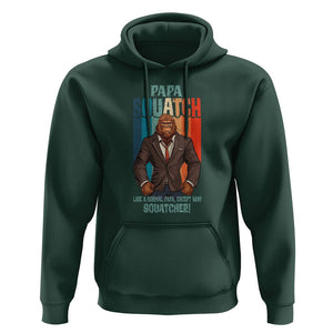 Father's Day Hoodie Bigfoot Papa Squatch Like A Normal Papa Except Squatcher TS09 Dark Forest Green Print Your Wear