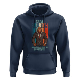Father's Day Hoodie Bigfoot Papa Squatch Like A Normal Papa Except Squatcher TS09 Navy Print Your Wear