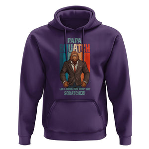 Father's Day Hoodie Bigfoot Papa Squatch Like A Normal Papa Except Squatcher TS09 Purple Print Your Wear
