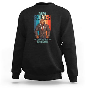 Father's Day Sweatshirt Bigfoot Papa Squatch Like A Normal Papa Except Squatcher TS09 Black Print Your Wear