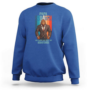 Father's Day Sweatshirt Bigfoot Papa Squatch Like A Normal Papa Except Squatcher TS09 Royal Blue Print Your Wear