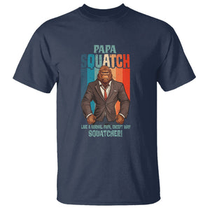 Father's Day T Shirt Bigfoot Papa Squatch Like A Normal Papa Except Squatcher TS09 Navy Print Your Wear