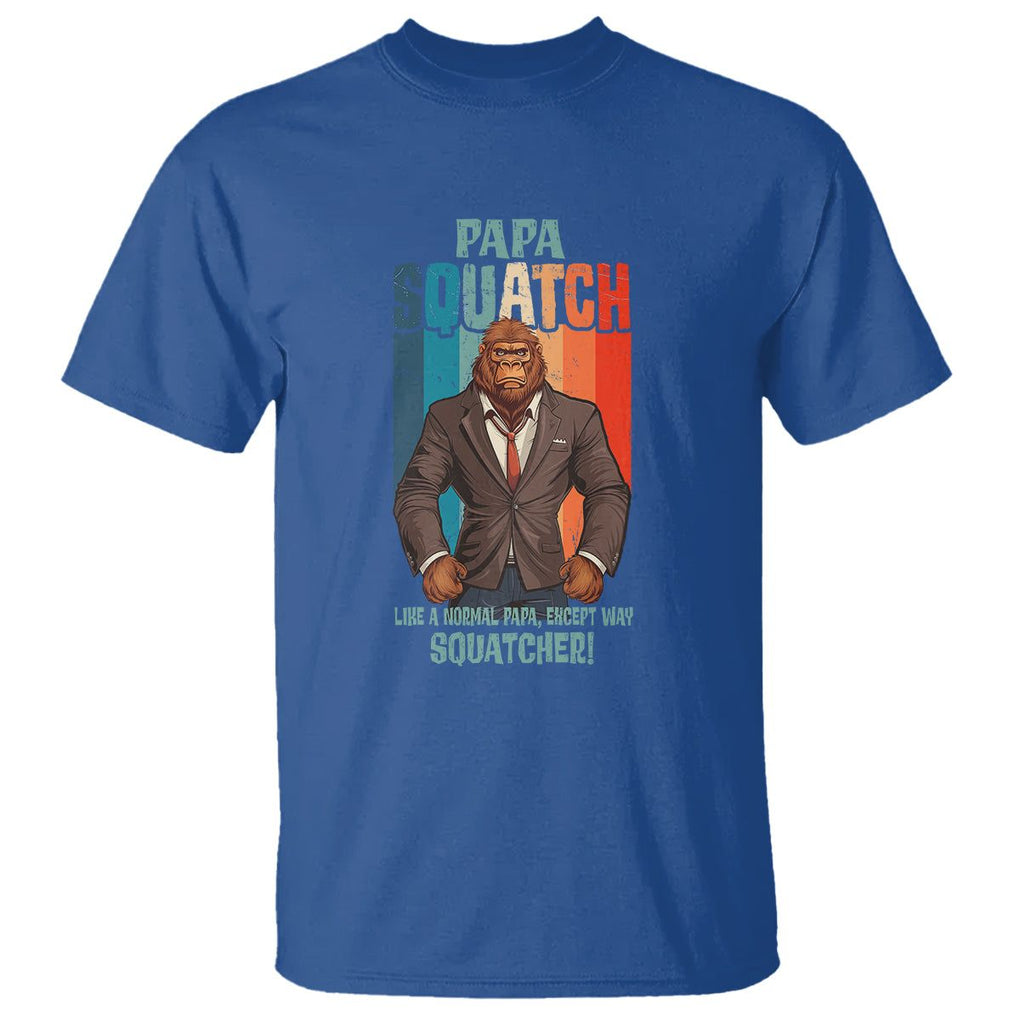 Father's Day T Shirt Bigfoot Papa Squatch Like A Normal Papa Except Squatcher TS09 Royal Blue Print Your Wear
