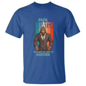 Father's Day T Shirt Bigfoot Papa Squatch Like A Normal Papa Except Squatcher TS09 Royal Blue Print Your Wear