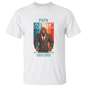 Father's Day T Shirt Bigfoot Papa Squatch Like A Normal Papa Except Squatcher TS09 White Print Your Wear